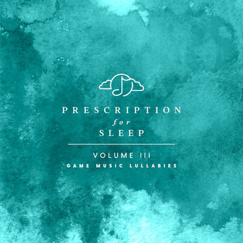 Prescription for Sleep: Game Music Lullabies, Volume III