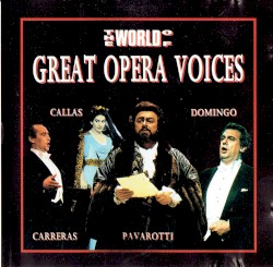 The World of Great Opera Voices - Carreras, Pavarotti Callas Domingo