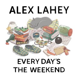 Every Day’s The Weekend