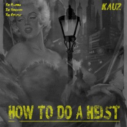 How to Do a Heist