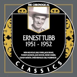 The Chronogical Classics: Ernest Tubb 1951-1952