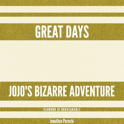 Great Days (From "Jojo's Bizarre Adventure: Diamond Is Unbreakable")