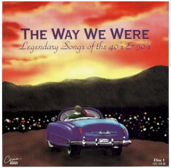 The Way We Were: Legendary Songs of 40’s & 50’s