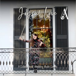 Joyful Love (A Collection of Wedding Violin Covers)