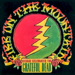 Fire on the Mountain: Reggae Celebrates the Grateful Dead