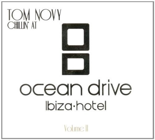 Tom Novy: Chillin’ at Ocean Drive Ibiza Hotel, Volume 2