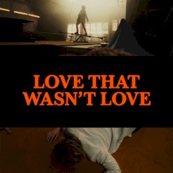 Love That Wasn’t Love