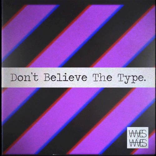 Don't Believe The Type