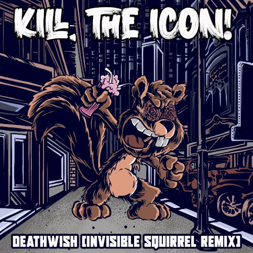 Deathwish (Invisible Squirrel remix)