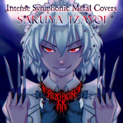 Intense Symphonic Metal Covers: Sakuya Izayoi Edition