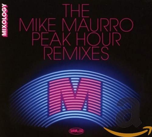 The Mike Maurro Peak Hour Remixes