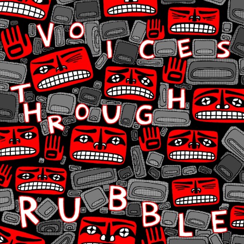Voices Through Rubble