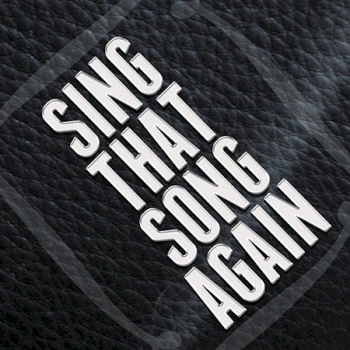 Sing That Song Again