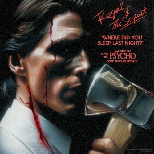 Where Did You Sleep Last Night? (from the “American Psycho” Comic Series Soundtrack)