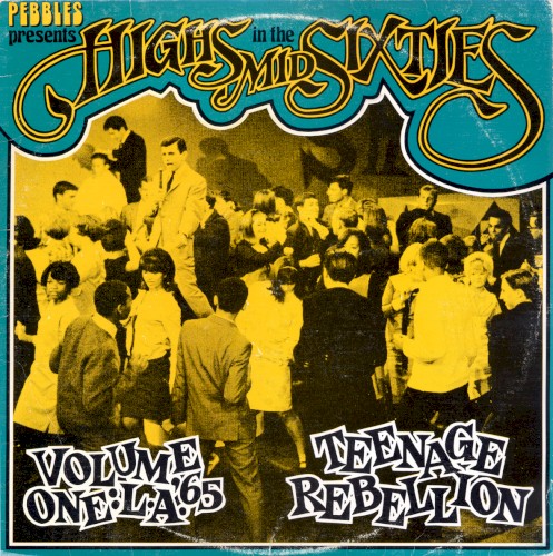 Highs in the Mid Sixties, Volume 1: L.A. ’65: Teenage Rebellion