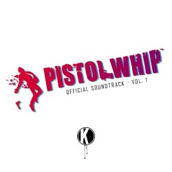 Pistol Whip Official Soundtrack - Vol. 1