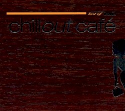 Chill Out Café: Best Of