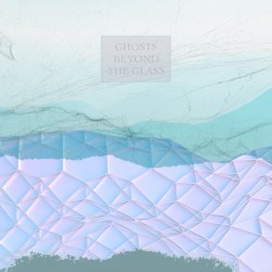 Ghosts Beyond the Glass