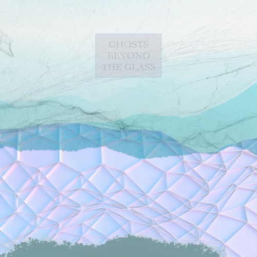 Ghosts Beyond the Glass