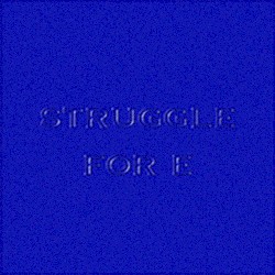 Struggle For E