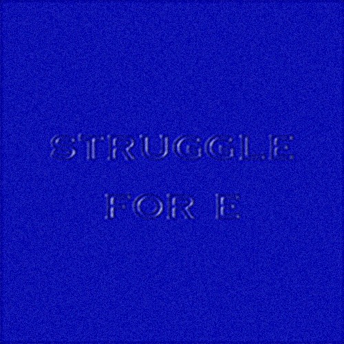 Struggle For E