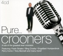 Pure… Crooners