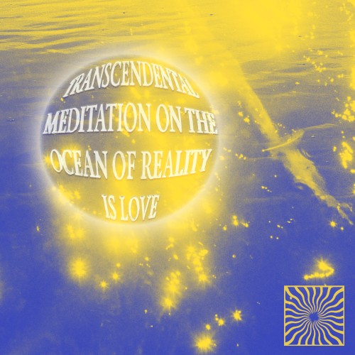 Transcendental Meditation on the Ocean of Reality Is Love