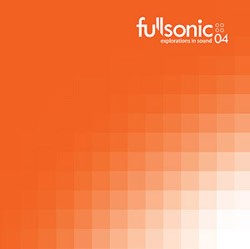 Fullsonic: Explorations in Sound 04