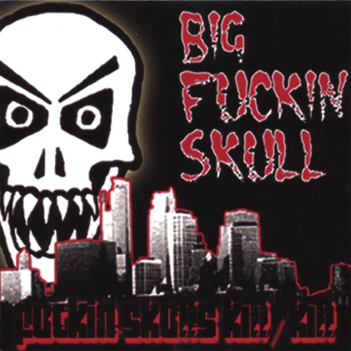 Fucking Skulls Kill/Kill