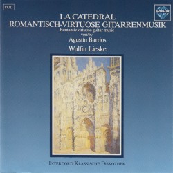 La catedral: Romantisch‐virtuose Gitarrentmusik