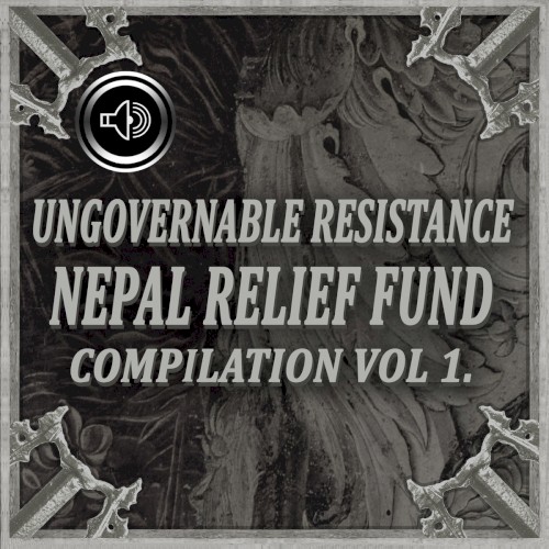 Ungovernable Resistance: Nepal Relief Fund Compilation Vol. 1 (Dedicated to John Barber, Drummer of Triangle Fire)