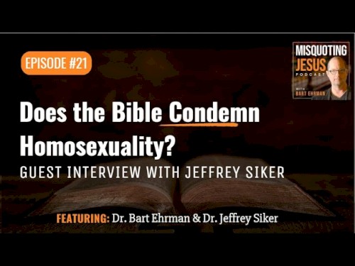 Misquoting Jesus with Bart Ehrman #21, “Does the Bible Condemn Homosexuality?”