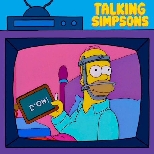 2022-07-27: Talking Simpsons – Jaws Wired Shut