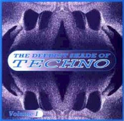 The Deepest Shade of Techno Volume I