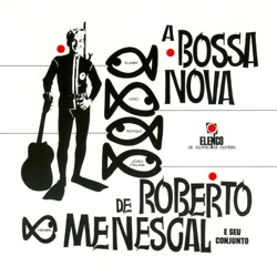 A nova bossa nova de Roberto Menescal e Seu Conjunto