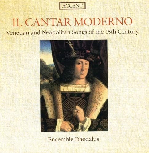 Il Cantar Moderno - Venetian & Neopolitan songs of the 15th century