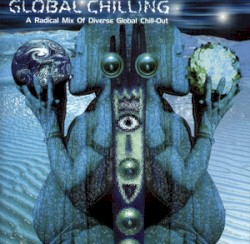 Global Chilling: A Radical Mix Of Diverse Global Chill-Out