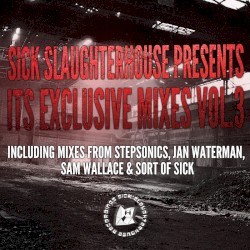 Sick Slaughterhouse Presents Its Exclusive Mixes, Vol. 3