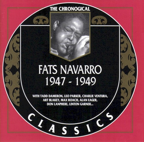 The Chronological Classics: Fats Navarro 1947-1949