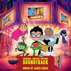 Teen Titans Go! To the Movies: Original Motion Picture Soundtrack