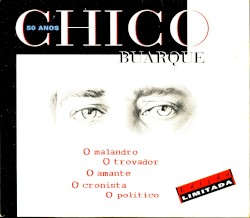 Chico 50 anos: O cronista • O político • O malandro • O trovador • O amante