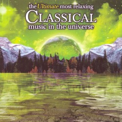 The Ultimate Most Relaxing Classical Music in the Universe
