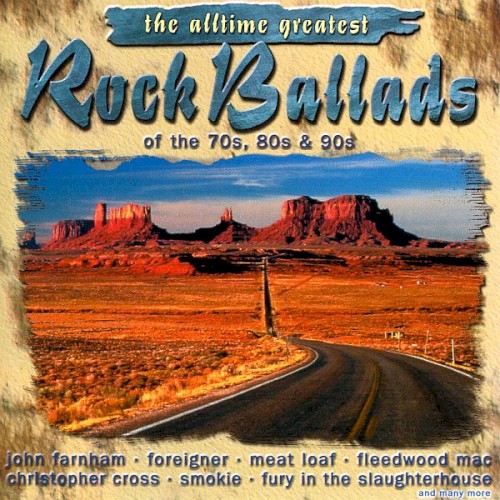 The Alltime Greatest Rock Ballads of the 70s 80s & 90s