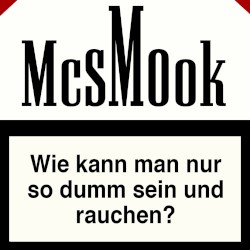 Wie kann man nur so dumm sein & rauchen?