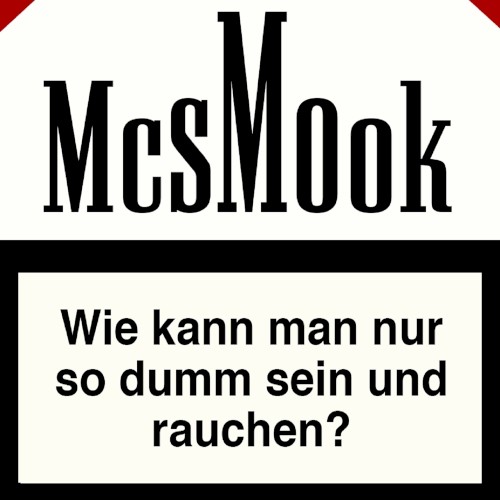 Wie kann man nur so dumm sein & rauchen?
