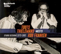 Toots Thielemans Meets Rob Franken (Studio Sessions 1973-1983)