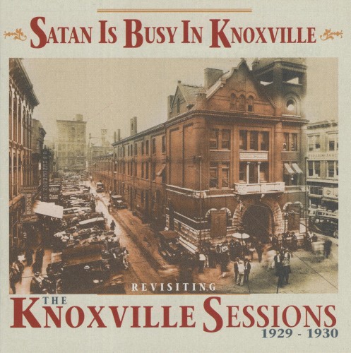 Satan Is Busy in Knoxville: Revisiting the Knoxville Sessions, 1929-1930