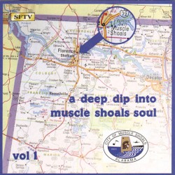 A Deep Dip Into Muscle Shoals Soul, Vol. 1