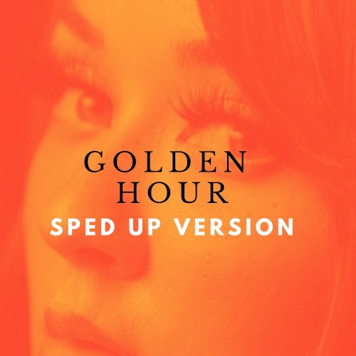 Golden Hour (Sped Up version)