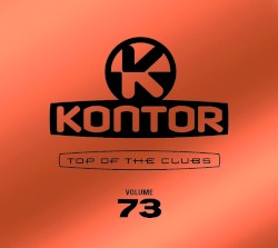 Kontor: Top of the Clubs, Volume 73